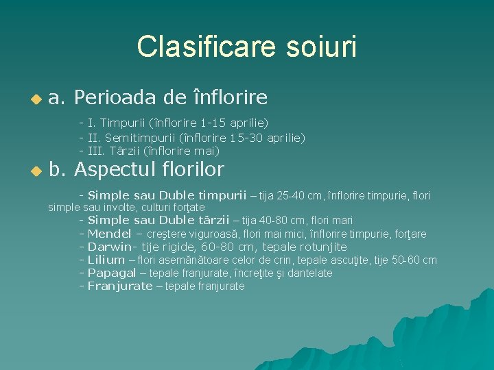 Clasificare soiuri u a. Perioada de înflorire - I. Timpurii (înflorire 1 -15 aprilie)