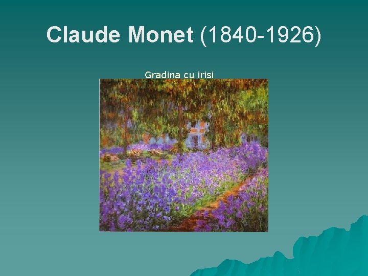 Claude Monet (1840 -1926) Gradina cu irisi 