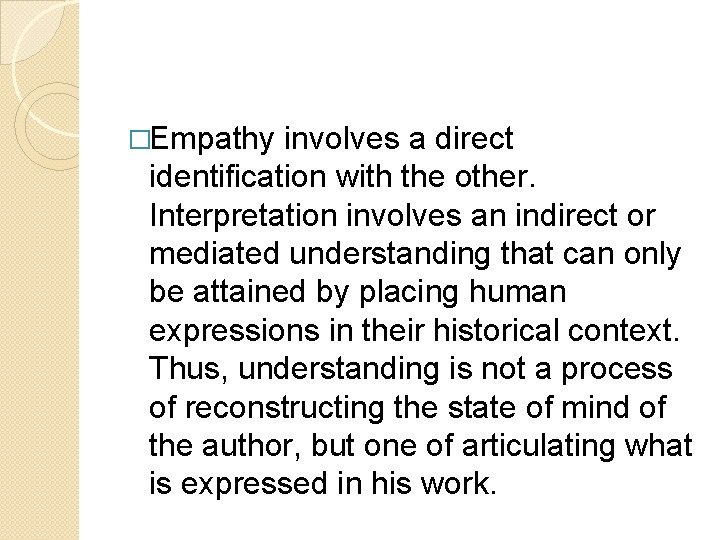 �Empathy involves a direct identification with the other. Interpretation involves an indirect or mediated
