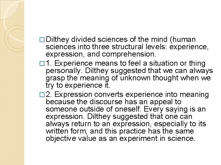 � Dilthey divided sciences of the mind (human sciences into three structural levels: experience,