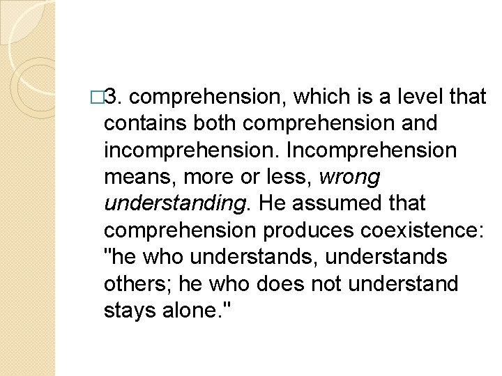 � 3. comprehension, which is a level that contains both comprehension and incomprehension. Incomprehension