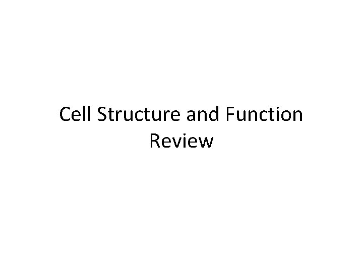 Cell Structure and Function Review 