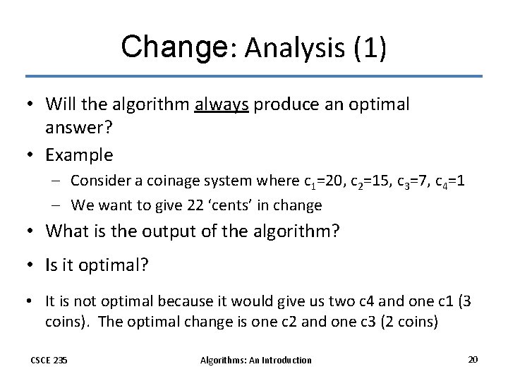 Change: Analysis (1) • Will the algorithm always produce an optimal answer? • Example