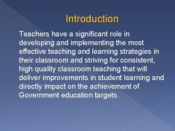 Introduction Teachers have a significant role in developing and implementing the most effective teaching Introduction Teachers have a significant role in developing and implementing the most effective teaching