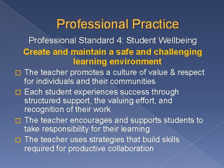 Professional Practice Professional Standard 4: Student Wellbeing Create and maintain a safe and challenging Professional Practice Professional Standard 4: Student Wellbeing Create and maintain a safe and challenging