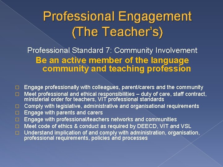 Professional Engagement (The Teacher’s) Professional Standard 7: Community Involvement Be an active member of Professional Engagement (The Teacher’s) Professional Standard 7: Community Involvement Be an active member of
