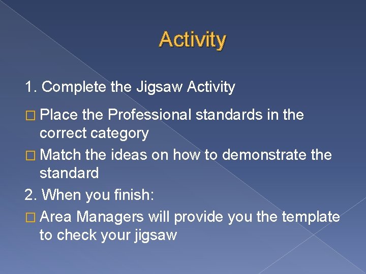 Activity 1. Complete the Jigsaw Activity � Place the Professional standards in the correct Activity 1. Complete the Jigsaw Activity � Place the Professional standards in the correct