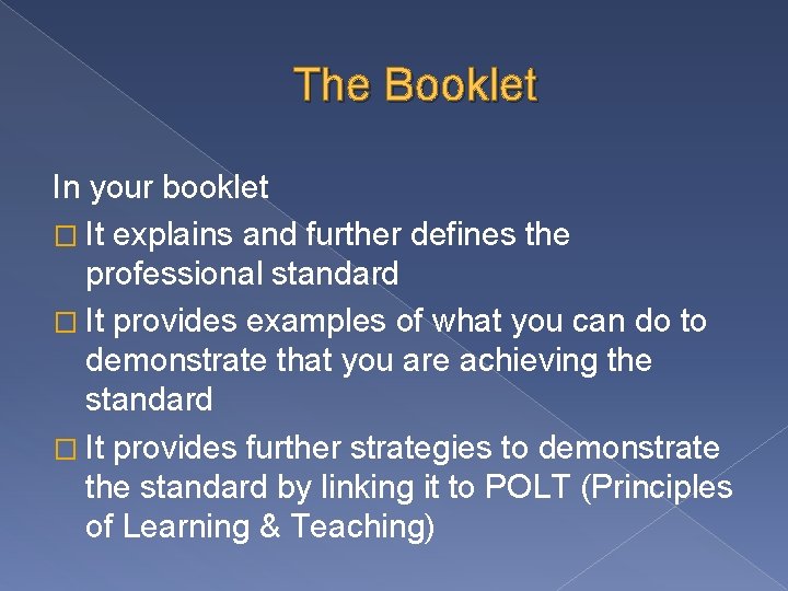The Booklet In your booklet � It explains and further defines the professional standard The Booklet In your booklet � It explains and further defines the professional standard