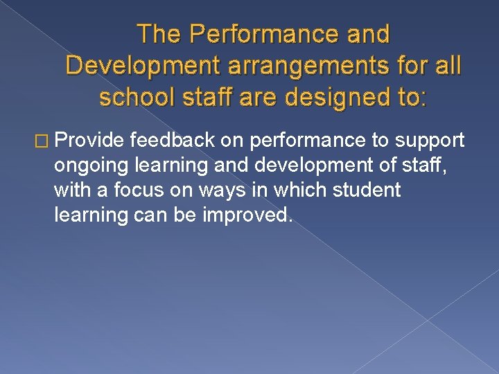 The Performance and Development arrangements for all school staff are designed to: � Provide The Performance and Development arrangements for all school staff are designed to: � Provide