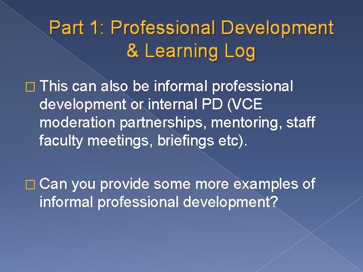 Part 1: Professional Development & Learning Log � This can also be informal professional Part 1: Professional Development & Learning Log � This can also be informal professional