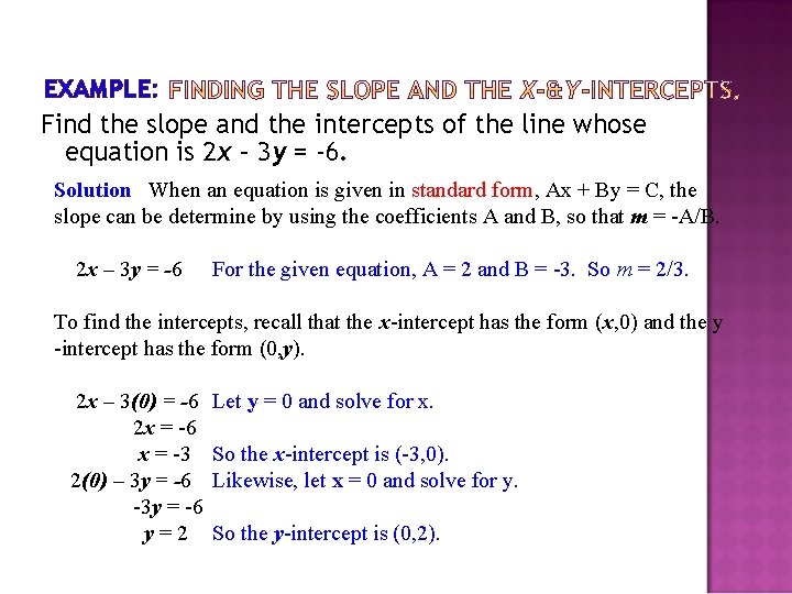 EXAMPLE: Find the slope and the intercepts of the line whose equation is 2