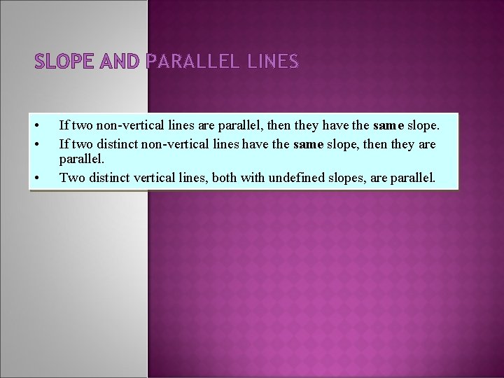 SLOPE AND PARALLEL LINES • • • If two non-vertical lines are parallel, then