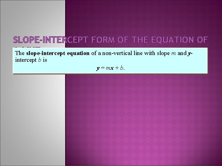 SLOPE-INTERCEPT FORM OF THE EQUATION OF AThe. LINE slope-intercept equation of a non-vertical line
