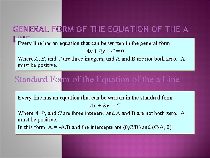 GENERAL FORM OF THE EQUATION OF THE A LINE Every line has an equation