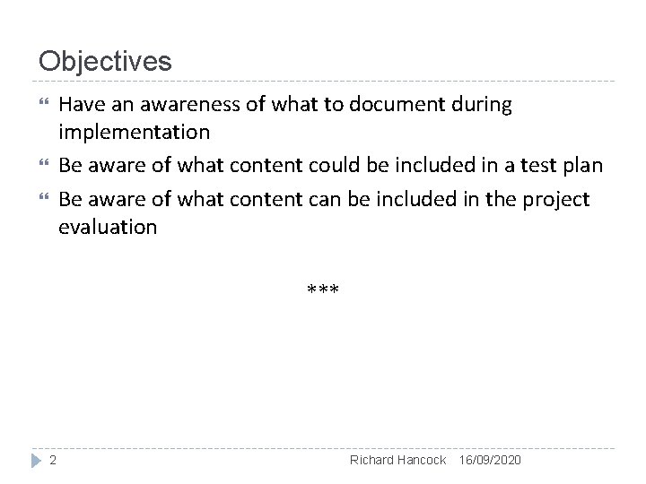 Objectives Have an awareness of what to document during implementation Be aware of what Objectives Have an awareness of what to document during implementation Be aware of what