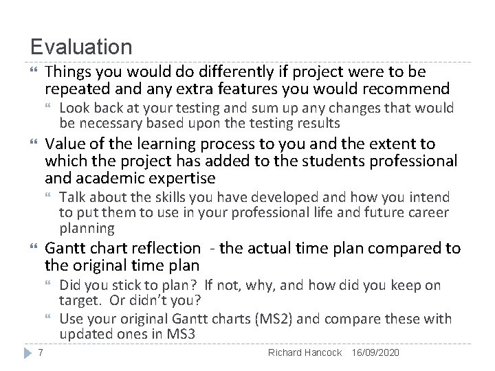 Evaluation Things you would do differently if project were to be repeated any extra Evaluation Things you would do differently if project were to be repeated any extra