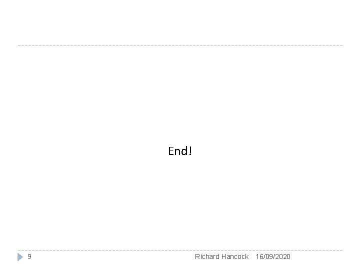 End! 9 Richard Hancock 16/09/2020 End! 9 Richard Hancock 16/09/2020