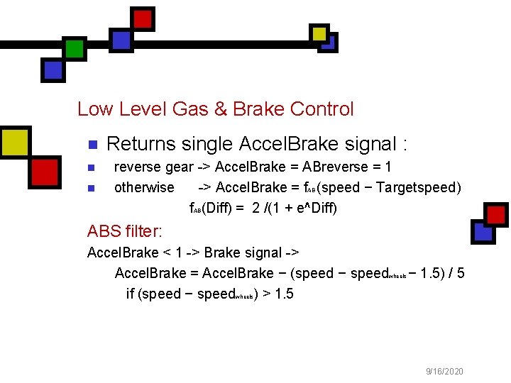 Low Level Gas & Brake Control n n n Returns single Accel. Brake signal