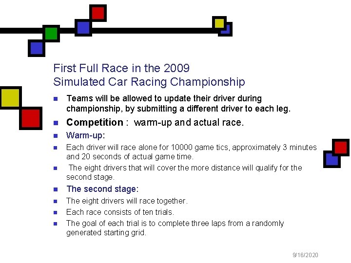First Full Race in the 2009 Simulated Car Racing Championship n Teams will be