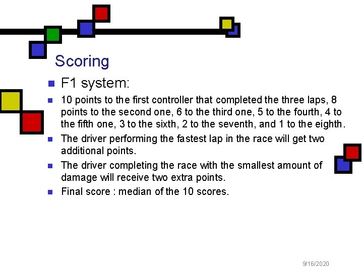 Scoring n F 1 system: n 10 points to the first controller that completed