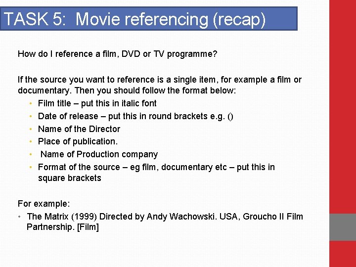 TASK 5: Movie referencing (recap) How do I reference a film, DVD or TV