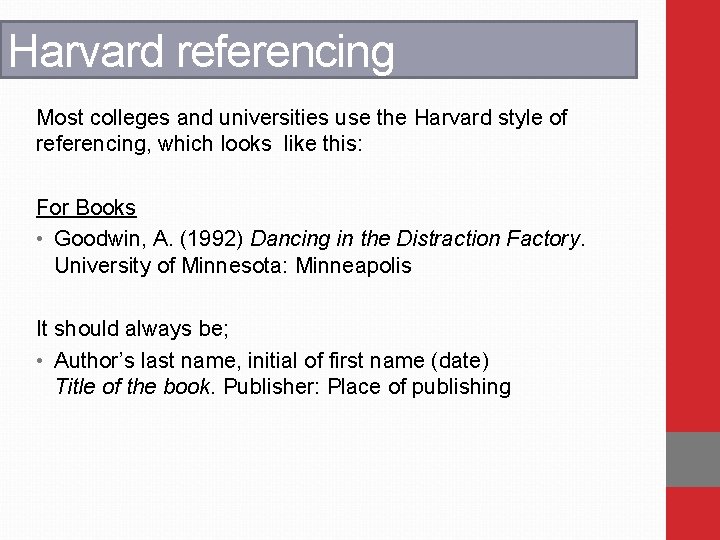 Harvard referencing Most colleges and universities use the Harvard style of referencing, which looks