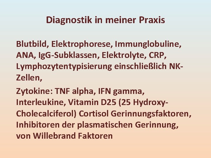 Diagnostik in meiner Praxis Blutbild, Elektrophorese, Immunglobuline, ANA, Ig. G-Subklassen, Elektrolyte, CRP, Lymphozytentypisierung einschließlich Diagnostik in meiner Praxis Blutbild, Elektrophorese, Immunglobuline, ANA, Ig. G-Subklassen, Elektrolyte, CRP, Lymphozytentypisierung einschließlich