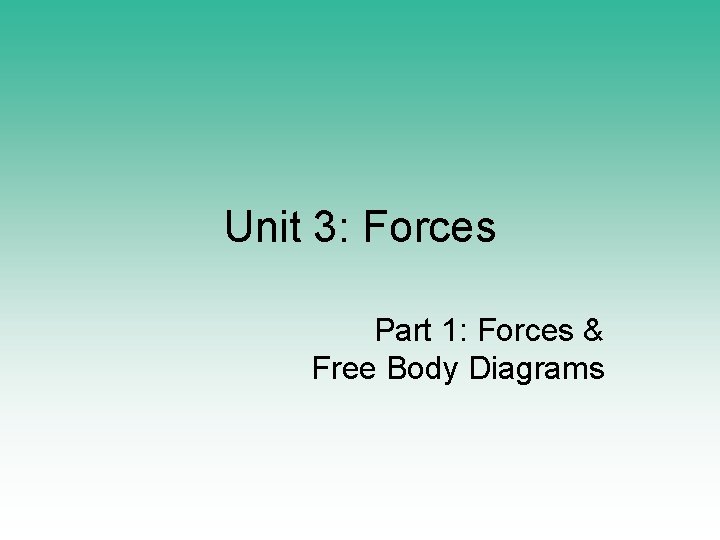 Unit 3: Forces Part 1: Forces & Free Body Diagrams 