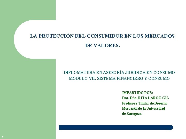 LA PROTECCIÓN DEL CONSUMIDOR EN LOS MERCADOS DE VALORES. DIPLOMATURA EN ASESORÍA JURÍDICA EN