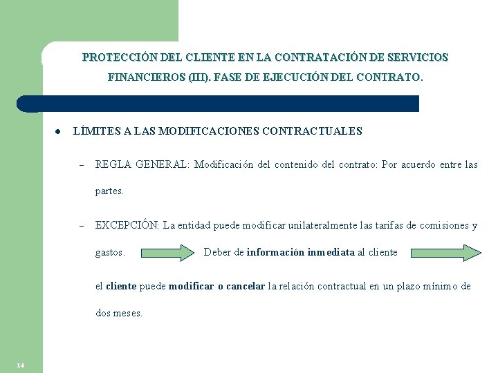 PROTECCIÓN DEL CLIENTE EN LA CONTRATACIÓN DE SERVICIOS FINANCIEROS (III). FASE DE EJECUCIÓN DEL