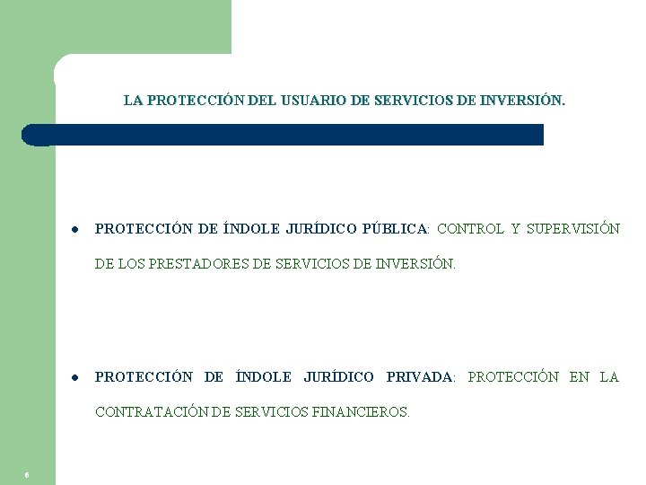 LA PROTECCIÓN DEL USUARIO DE SERVICIOS DE INVERSIÓN. l PROTECCIÓN DE ÍNDOLE JURÍDICO PÚBLICA: