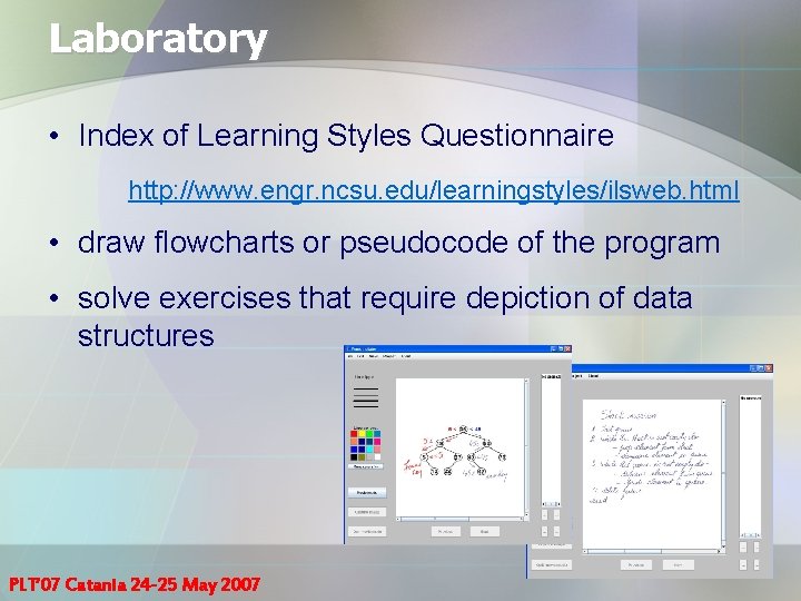 Laboratory • Index of Learning Styles Questionnaire http: //www. engr. ncsu. edu/learningstyles/ilsweb. html •