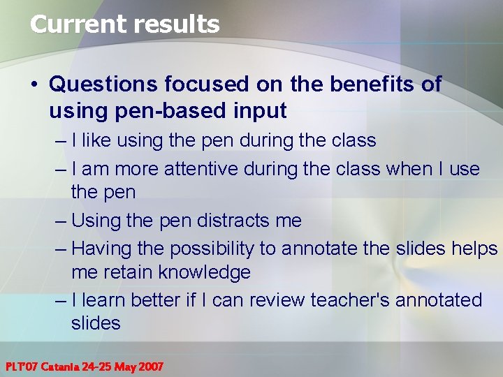 Current results • Questions focused on the benefits of using pen-based input – I