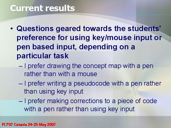 Current results • Questions geared towards the students' preference for using key/mouse input or