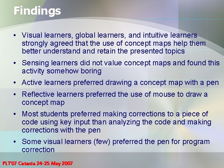 Findings • Visual learners, global learners, and intuitive learners strongly agreed that the use