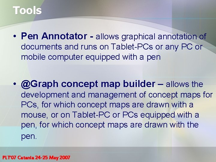 Tools • Pen Annotator - allows graphical annotation of documents and runs on Tablet-PCs