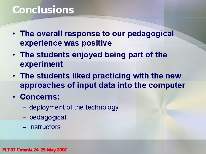 Conclusions • The overall response to our pedagogical experience was positive • The students