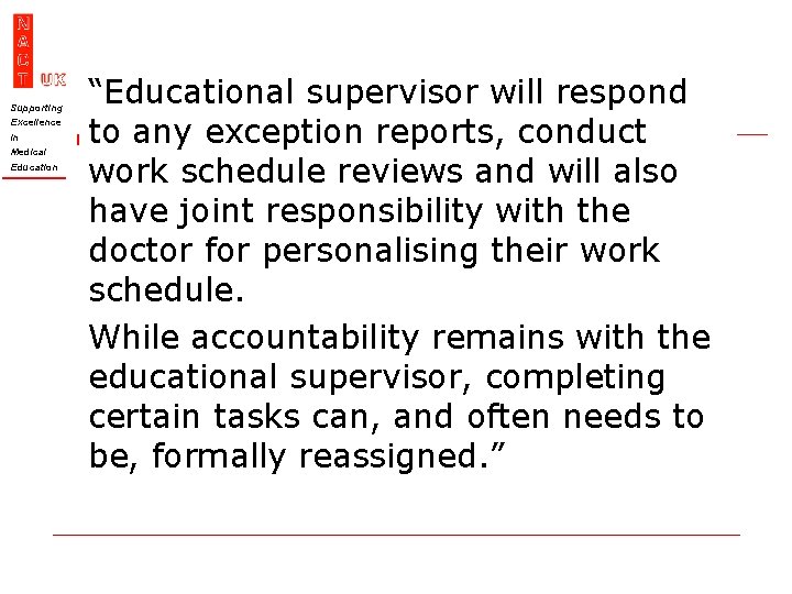 Supporting Excellence In Medical Education “Educational supervisor will respond to any exception reports, conduct