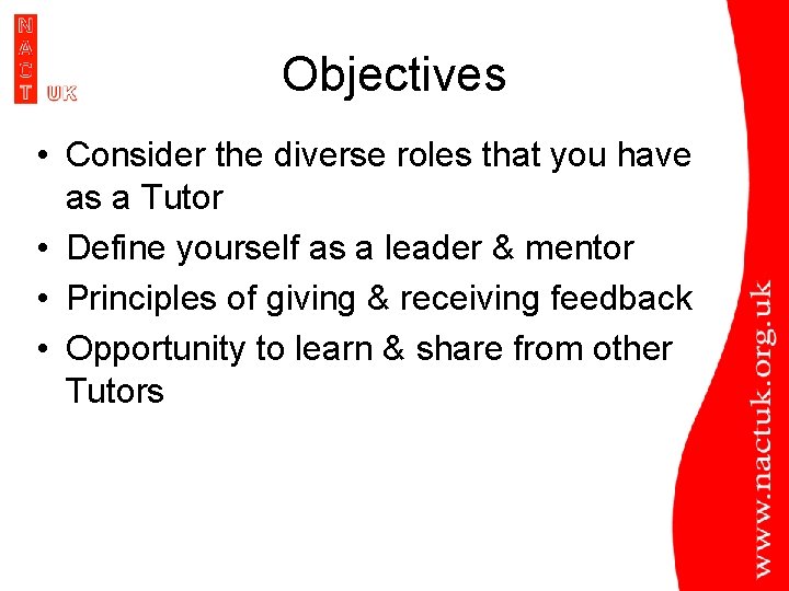 Objectives • Consider the diverse roles that you have as a Tutor • Define