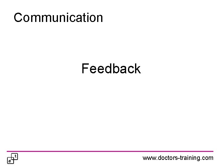 Communication Feedback www. doctors-training. com 