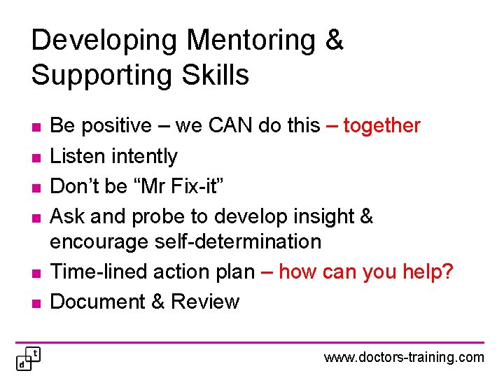 Developing Mentoring & Supporting Skills n n n Be positive – we CAN do