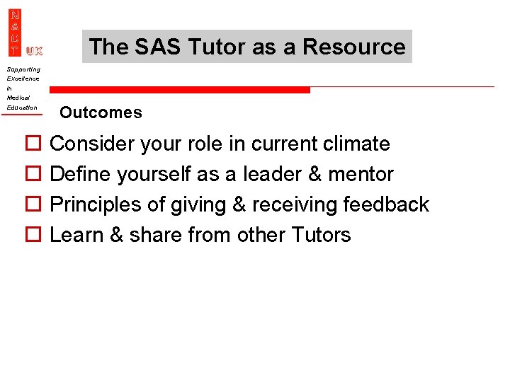 The SAS Tutor as a Resource Supporting Excellence In Medical Education o o Outcomes