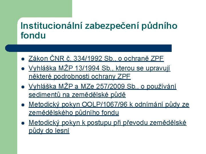 Institucionální zabezpečení půdního fondu l l l Zákon ČNR č. 334/1992 Sb. , o