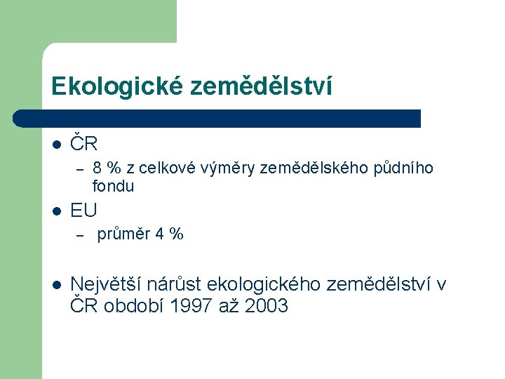 Ekologické zemědělství l ČR – l EU – l 8 % z celkové výměry