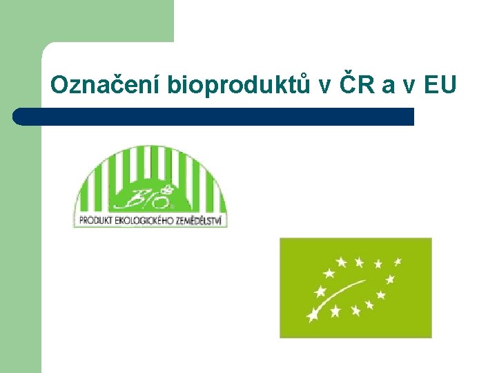 Označení bioproduktů v ČR a v EU 