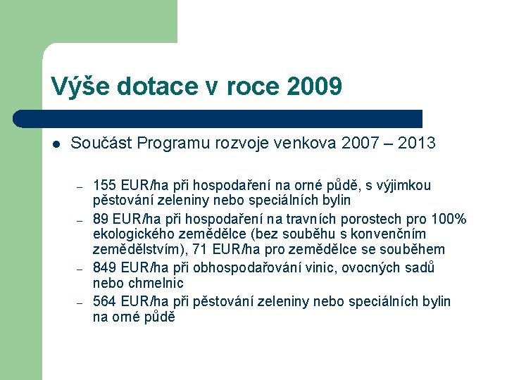 Výše dotace v roce 2009 l Součást Programu rozvoje venkova 2007 – 2013 –