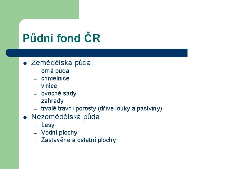 Půdní fond ČR l Zemědělská půda – – – l orná půda chmelnice vinice