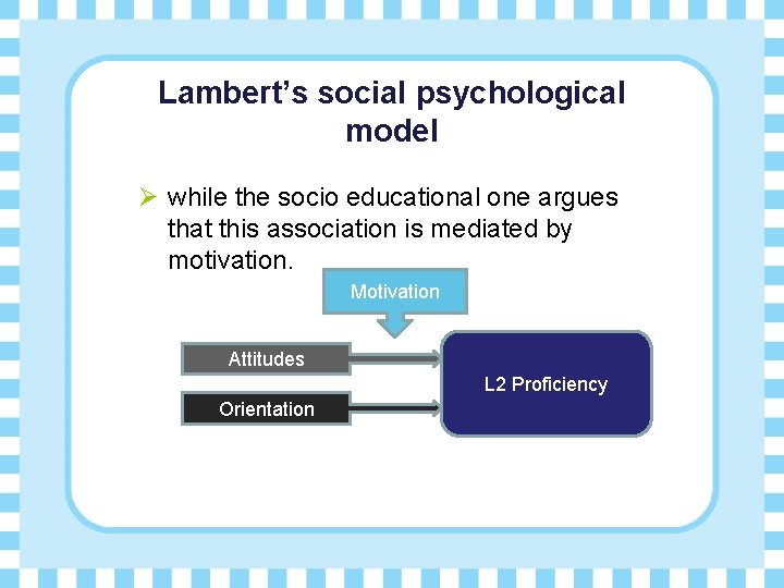 Lambert’s social psychological model Ø while the socio educational one argues that this association