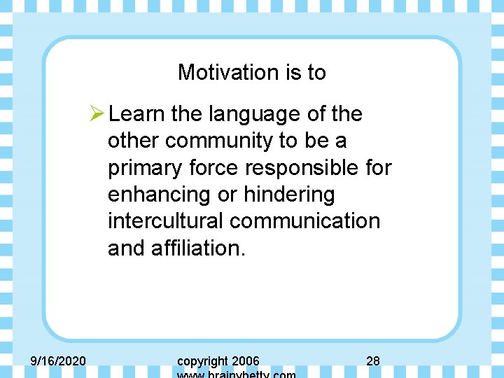 Motivation is to Ø Learn the language of the other community to be a