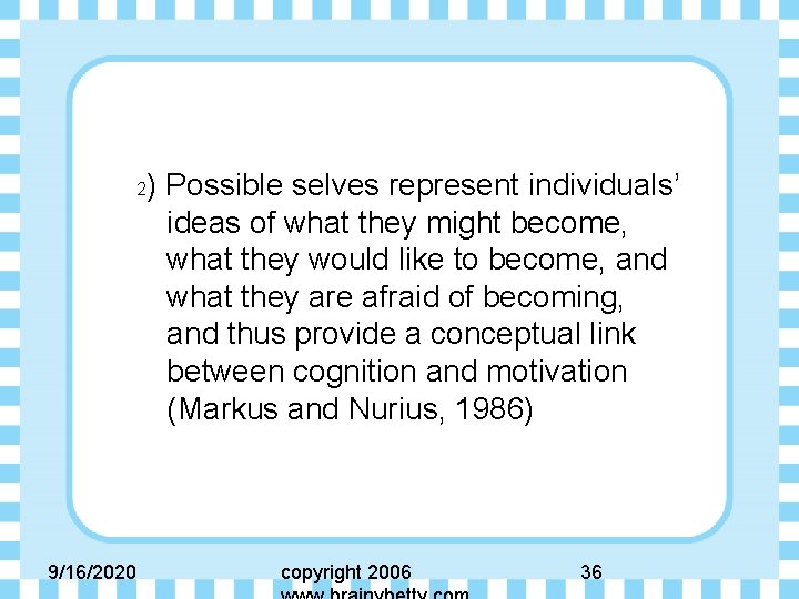 2 9/16/2020 ) Possible selves represent individuals’ ideas of what they might become, what
